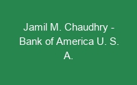Jamil M. Chaudhry – Bank of America U. S. A.