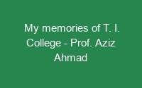 Read more about the article My memories of T. I. College – Prof. Aziz Ahmad Tahir, Rabwah