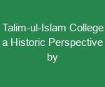 Read more about the article Talim-ul-Islam College a Historic Perspective by Prof. Dr. Mohammad Sharif Khan